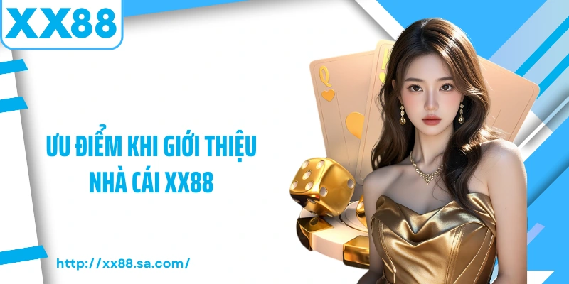 Giới Thiệu Nhà Cái XX88 – Sân Chơi Cá Cược Trực Tuyến Hàng Đầu 3 Ưu điểm khi giới thiệu nhà cái XX88